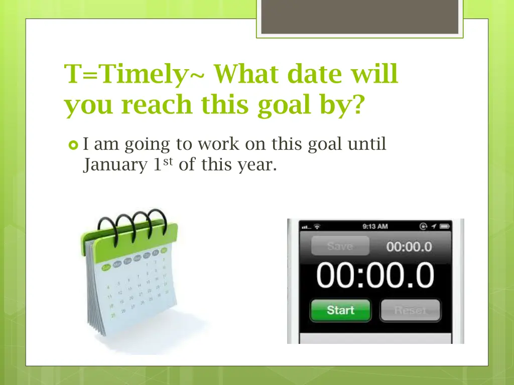 t timely what date will you reach this goal by