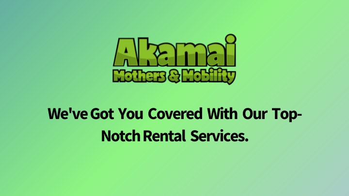 we ve got you covered with our top notch rental