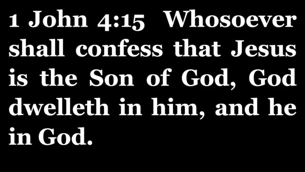 1 john 4 15 whosoever shall confess that jesus