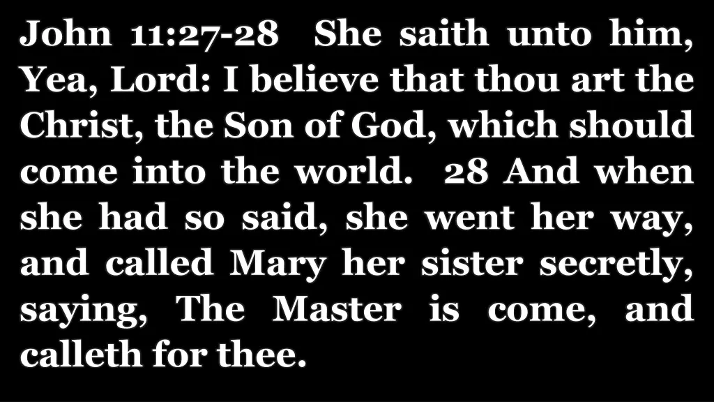 john 11 27 28 she saith unto him yea lord