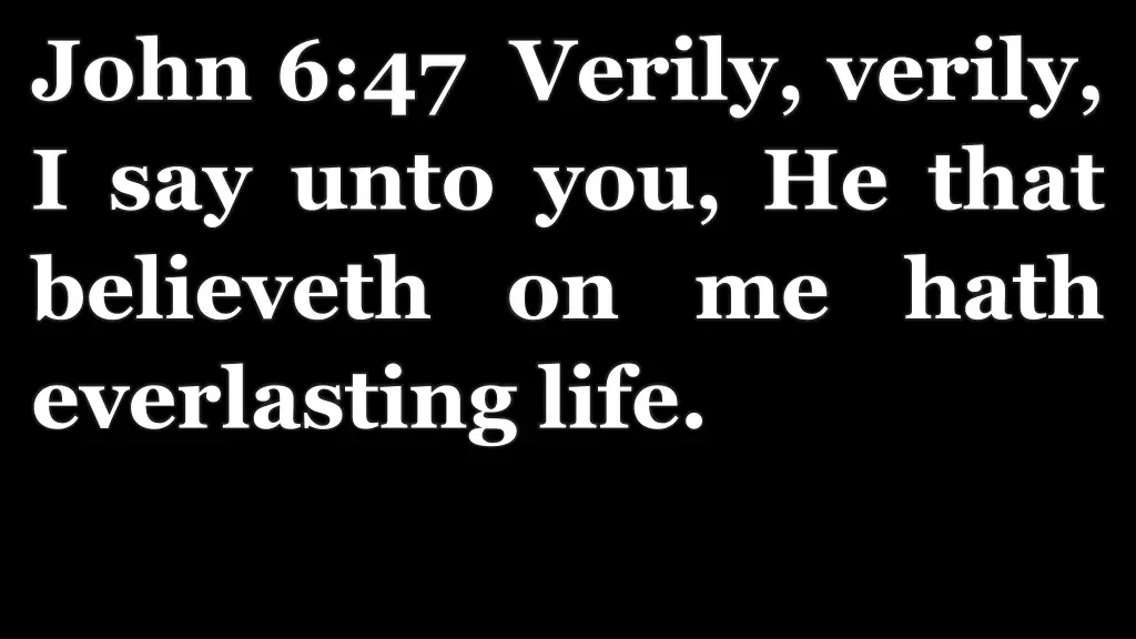 john 6 47 verily verily i say unto you he that
