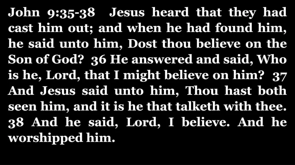 john 9 35 38 jesus heard that they had cast