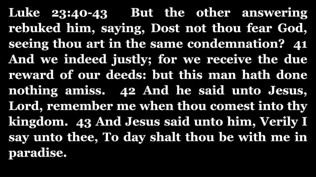 luke 23 40 43 but the other answering rebuked
