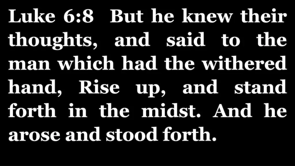 luke 6 8 but he knew their thoughts and said