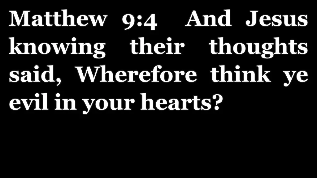 matthew 9 4 and jesus knowing their thoughts said
