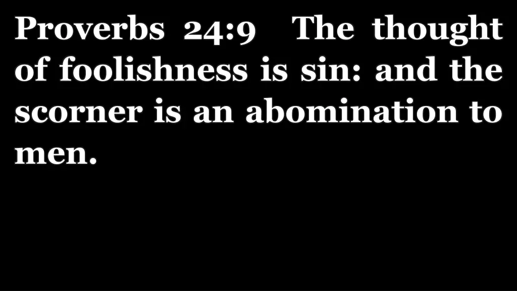 proverbs 24 9 the thought of foolishness
