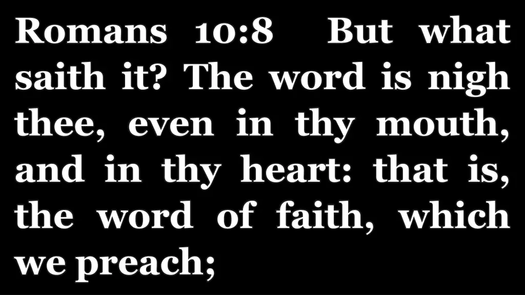romans 10 8 but what saith it the word is nigh