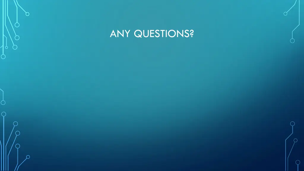 any questions