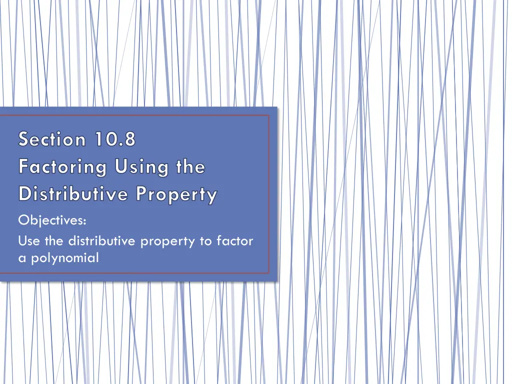 section 10 8 factoring using the distributive