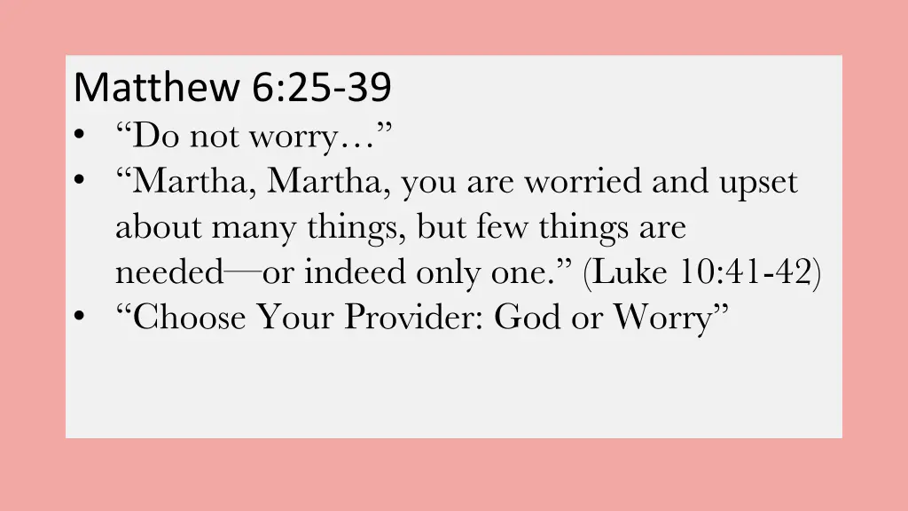 matthew 6 25 39 do not worry martha martha