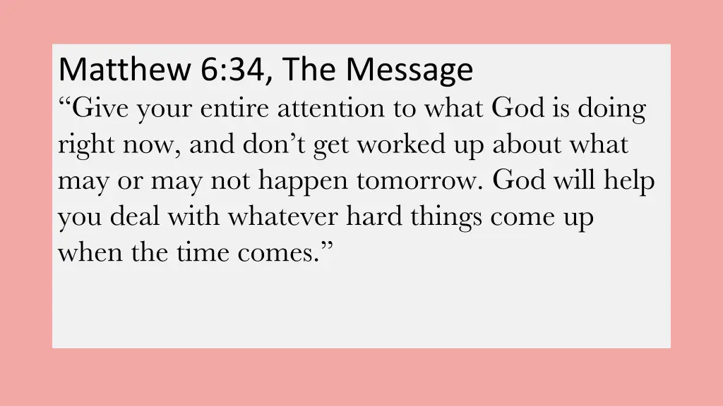 matthew 6 34 the message give your entire
