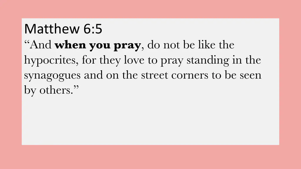 matthew 6 5 and when you pray do not be like