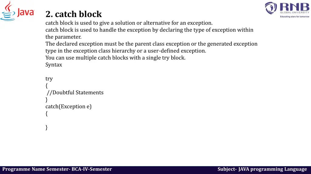 2 catch block catch block is used to give