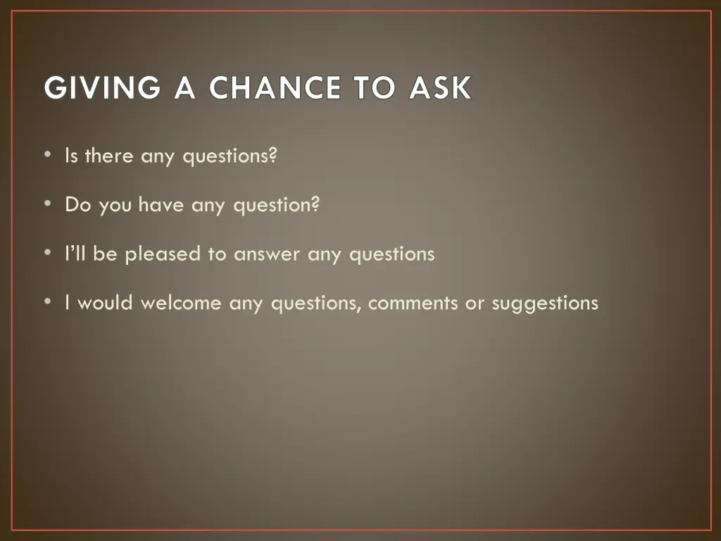 giving a chance to ask