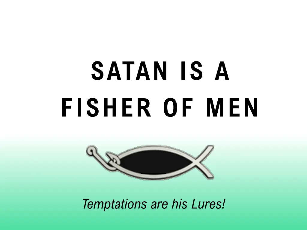 satan is a fisher of men