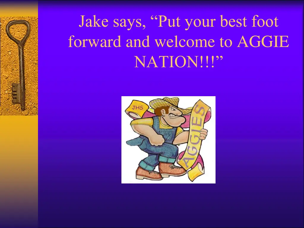 jake says put your best foot forward and welcome