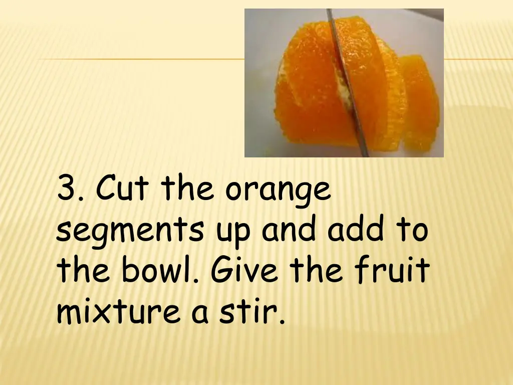 3 cut the orange segments up and add to the bowl