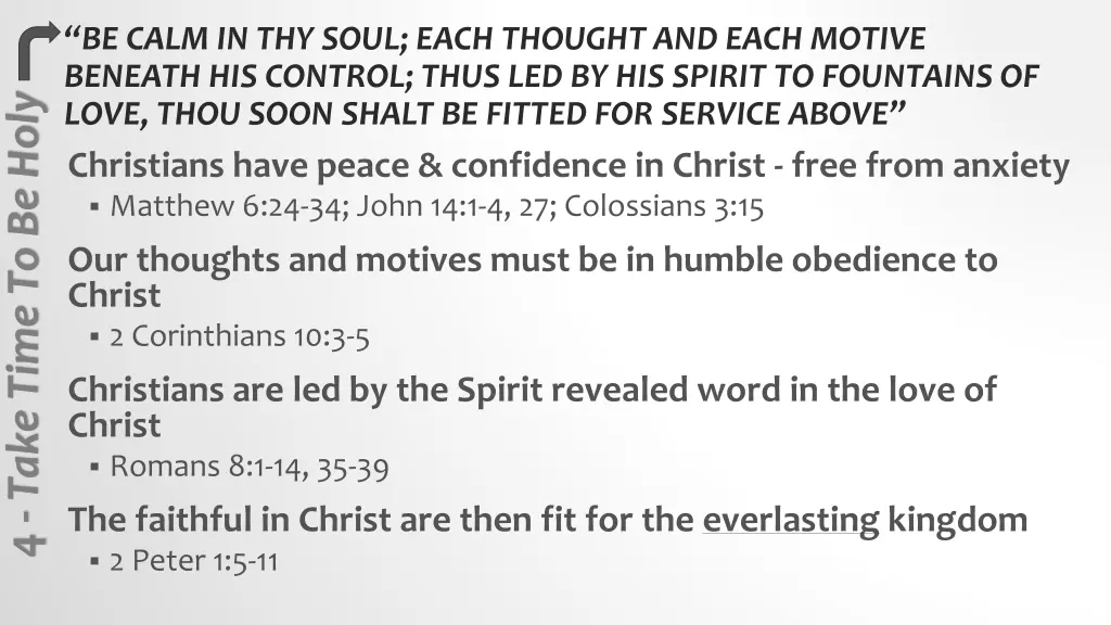 be calm in thy soul each thought and each motive