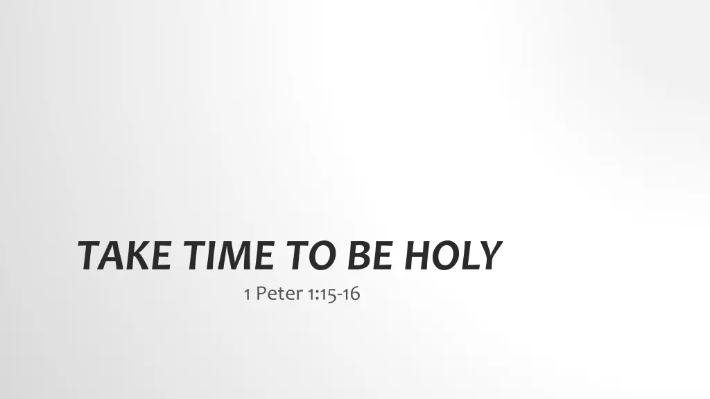 take time to be holy 1 peter 1 15 16