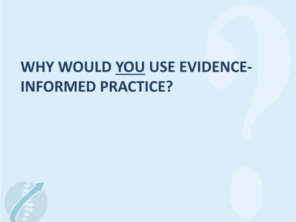 why would you use evidence informed practice