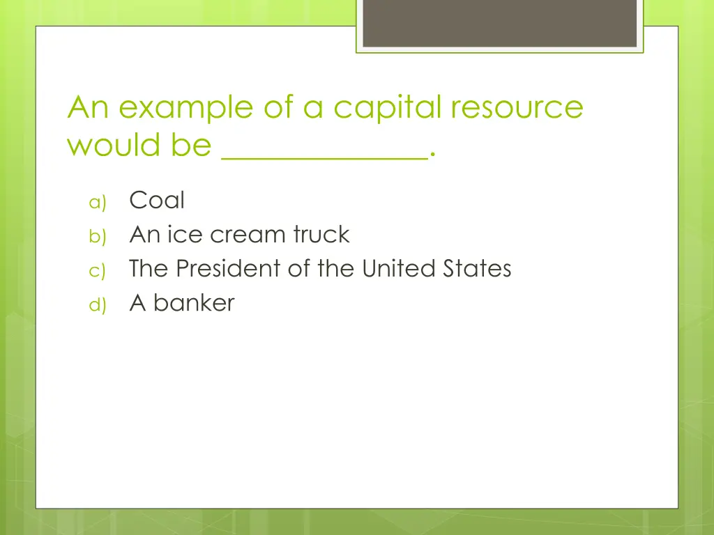 an example of a capital resource would be