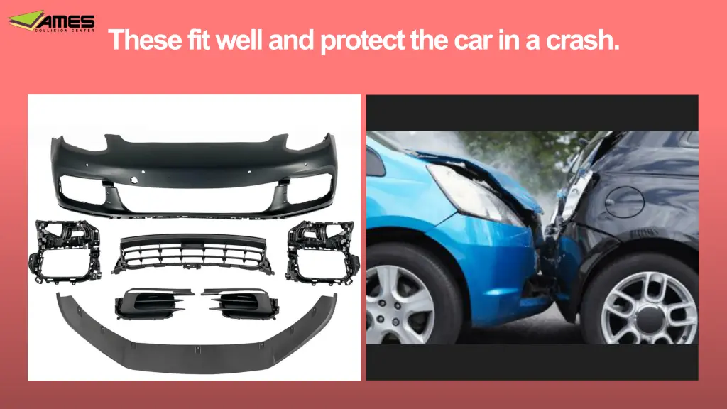 these fit well and protect the car in a crash
