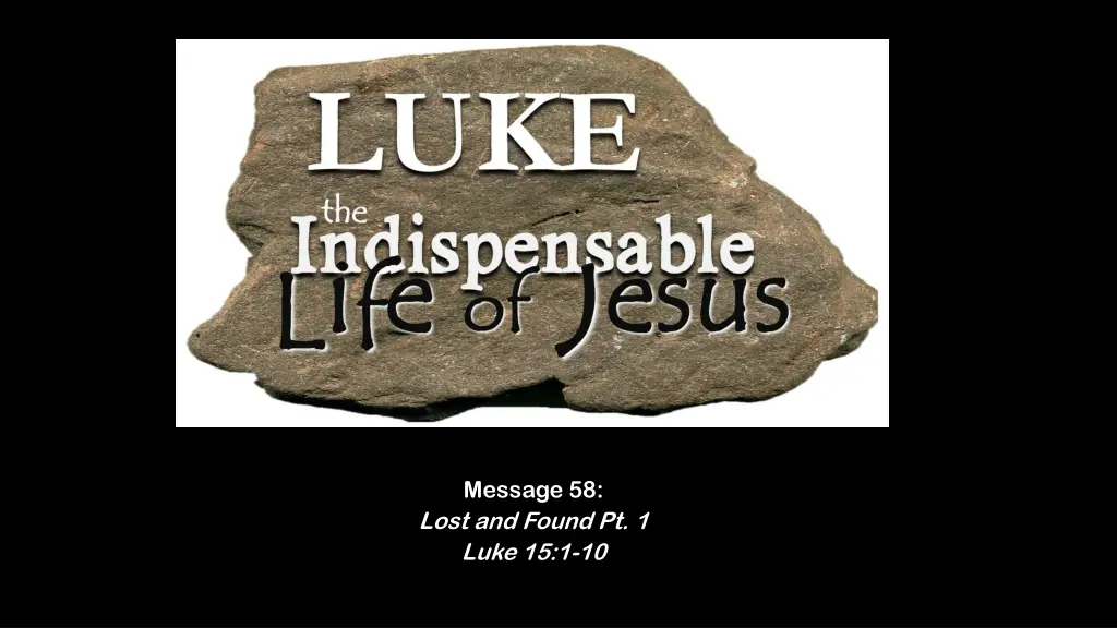 message 58 lost and found pt 1 luke 15 1 10