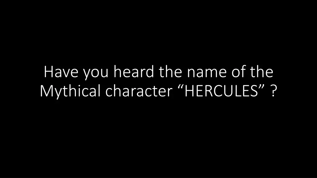 have you heard the name of the mythical character