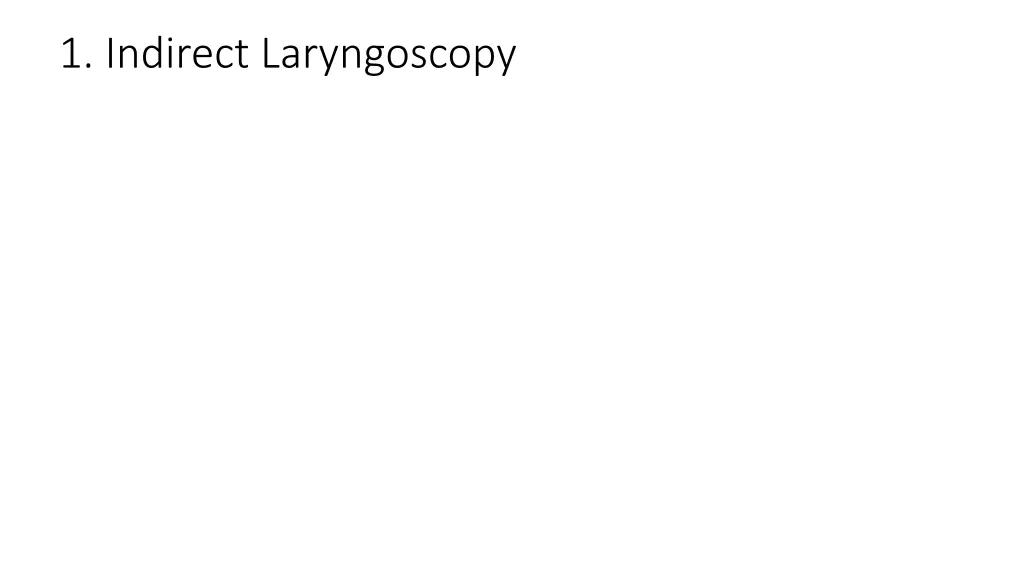 1 indirect laryngoscopy
