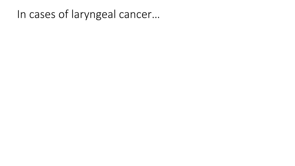 in cases of laryngeal cancer