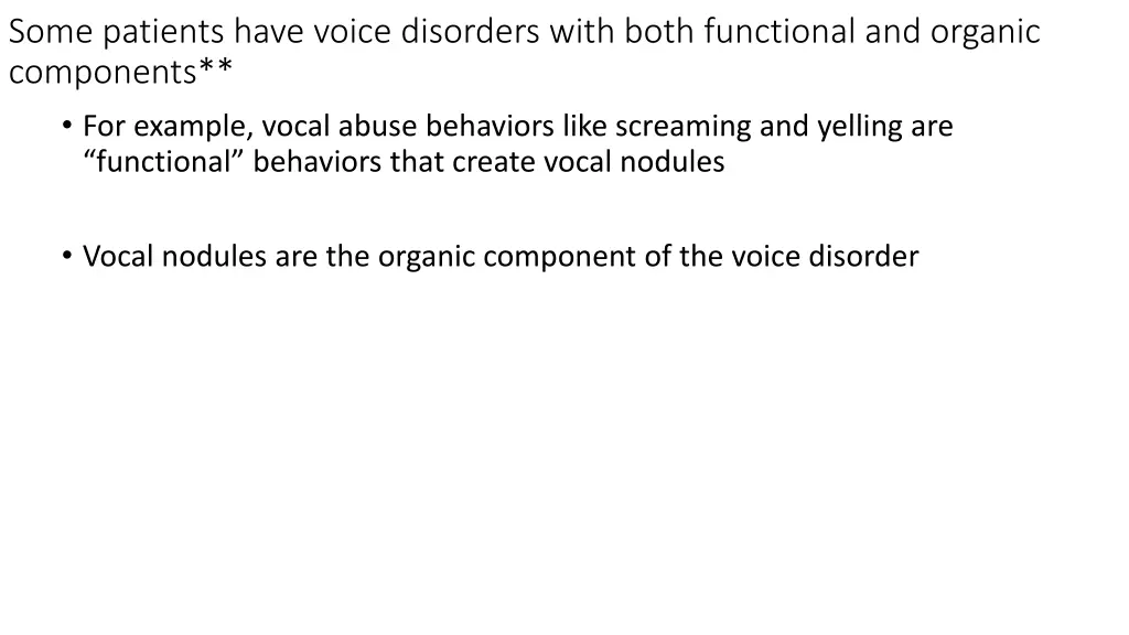 some patients have voice disorders with both