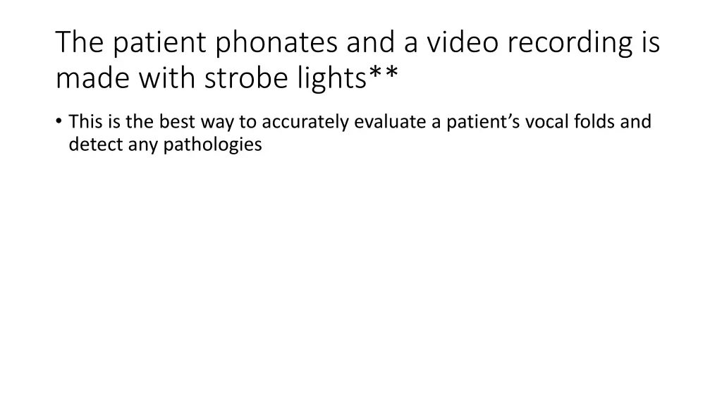 the patient phonates and a video recording