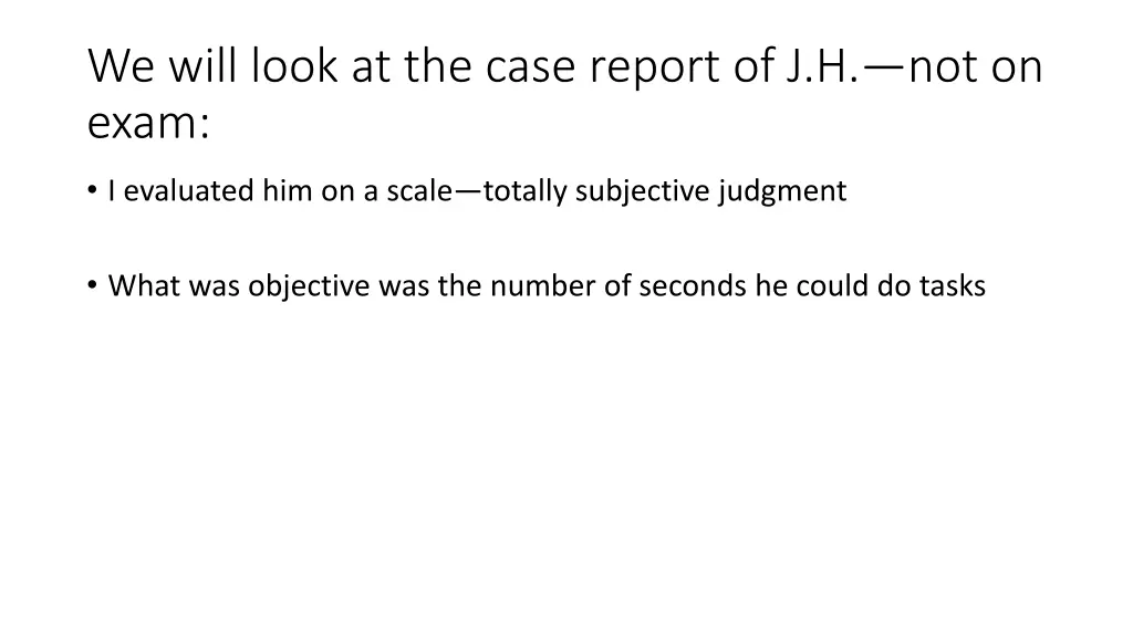 we will look at the case report of j h not on exam