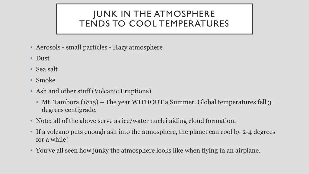 junk in the atmosphere tends to cool temperatures