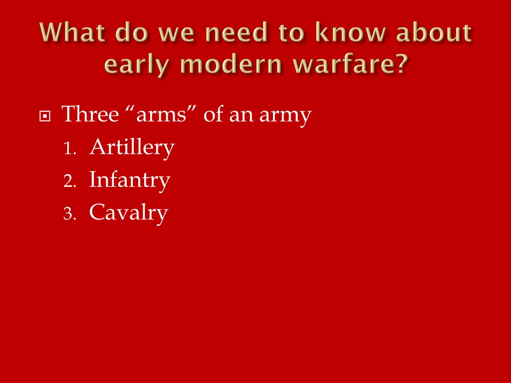 three arms of an army 1 artillery 2 infantry