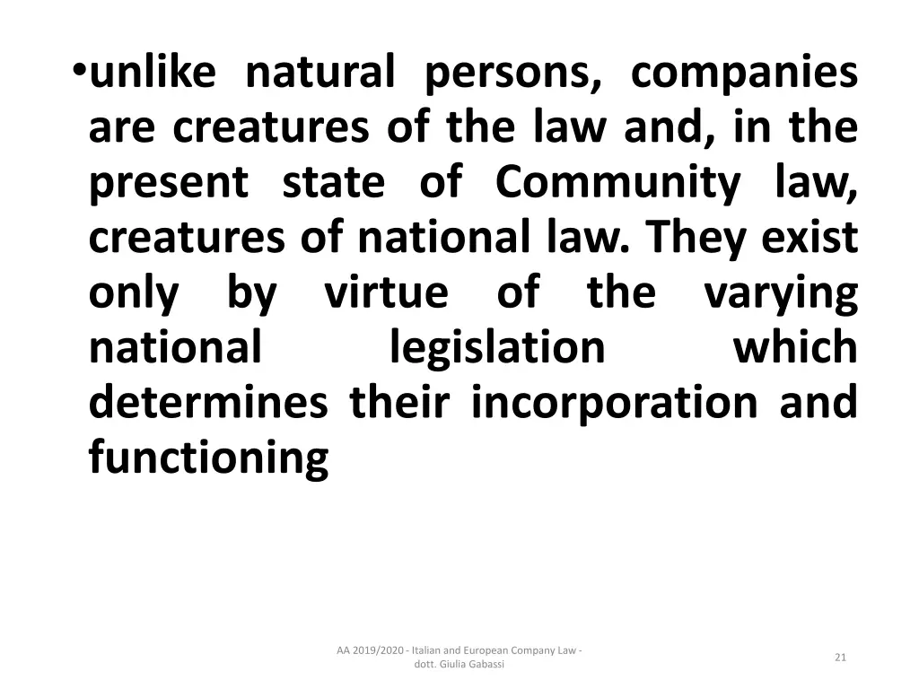 unlike natural persons companies are creatures