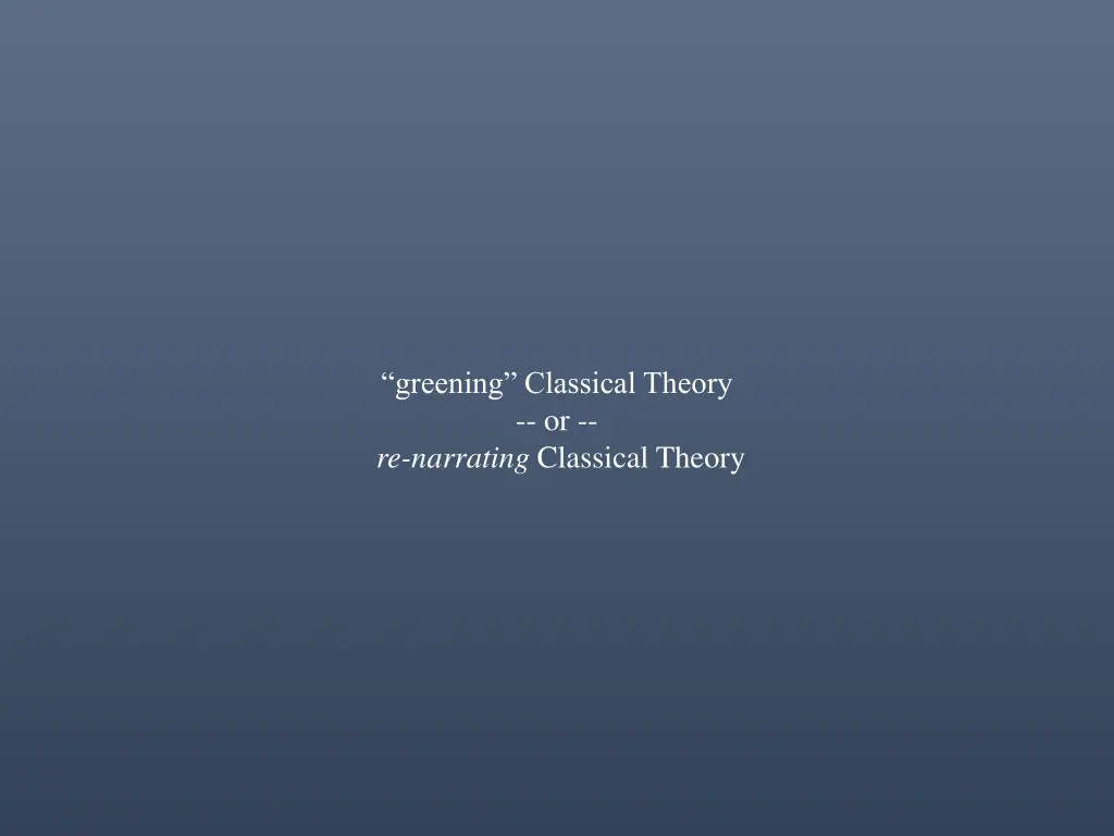 greening classical theory or re narrating