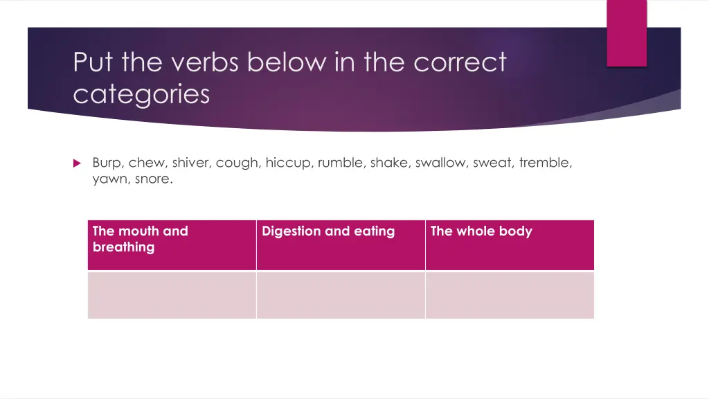 put the verbs below in the correct categories