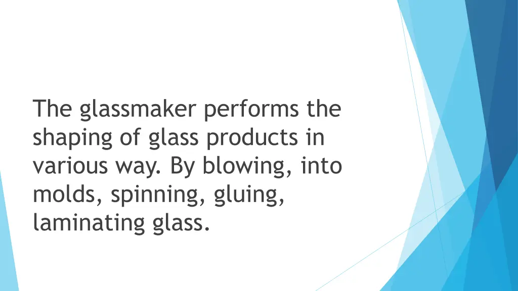 the glassmaker performs the shaping of glass