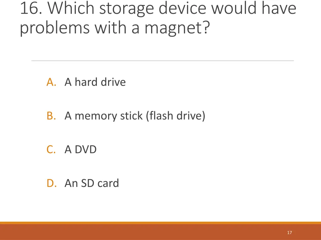 16 which storage device would have problems with