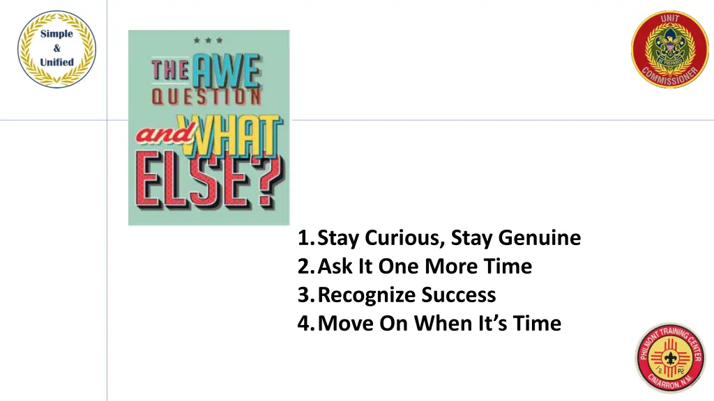 1 stay curious stay genuine 2 ask it one more