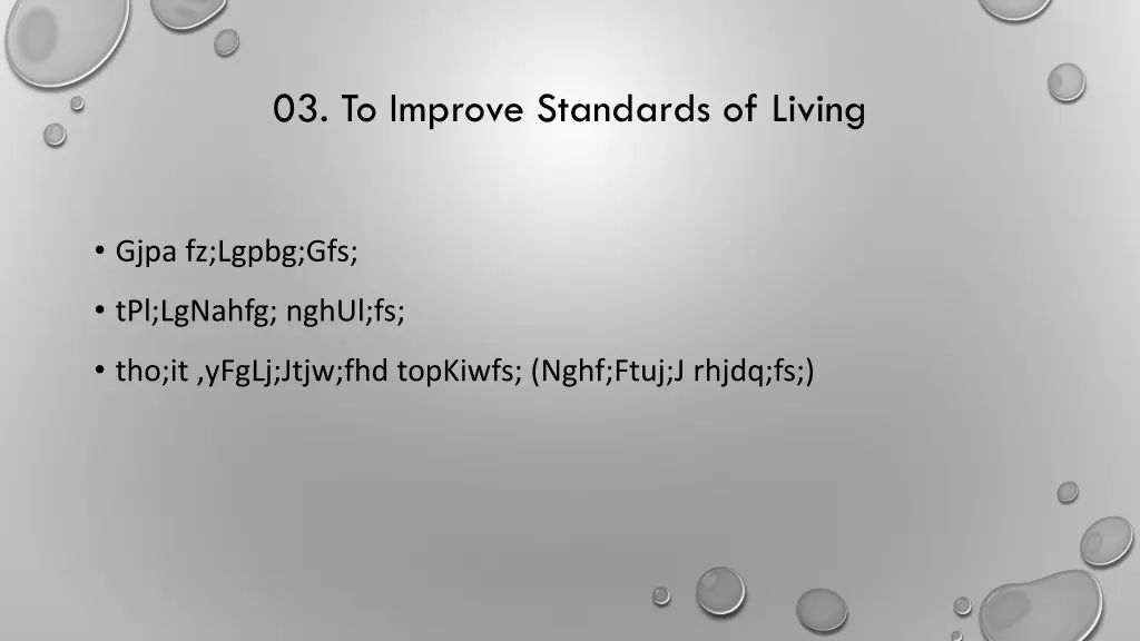 03 to improve standards of living