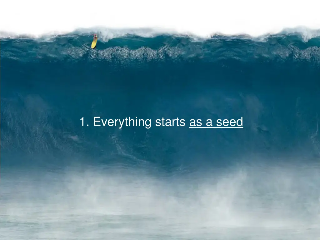 1 everything starts as a seed