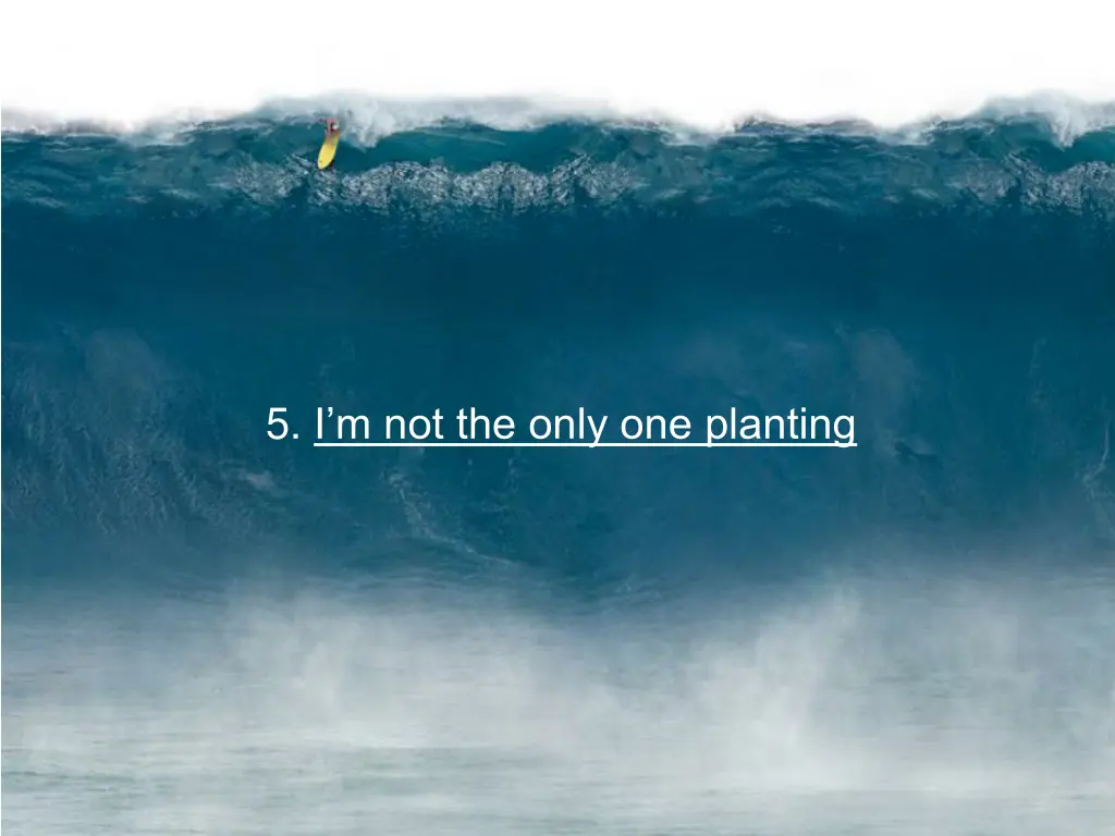 5 i m not the only one planting
