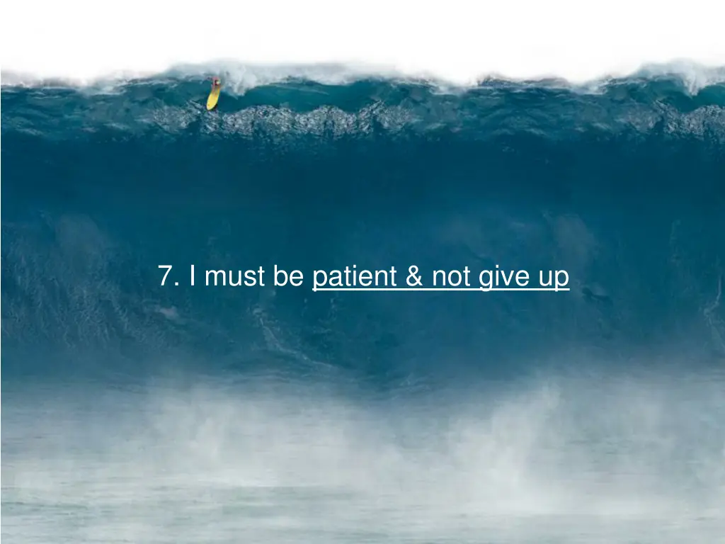 7 i must be patient not give up