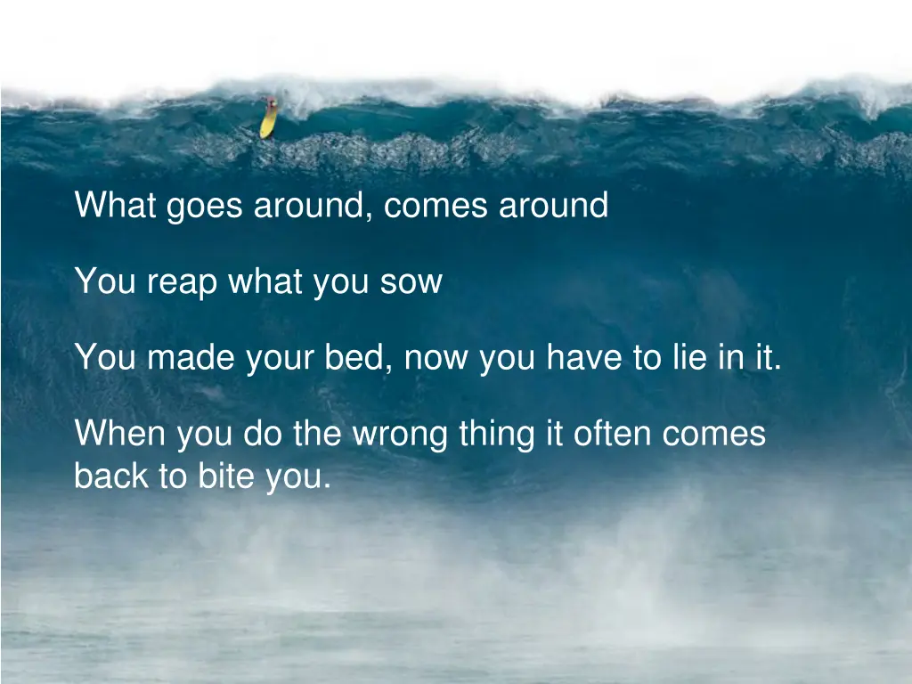 what goes around comes around