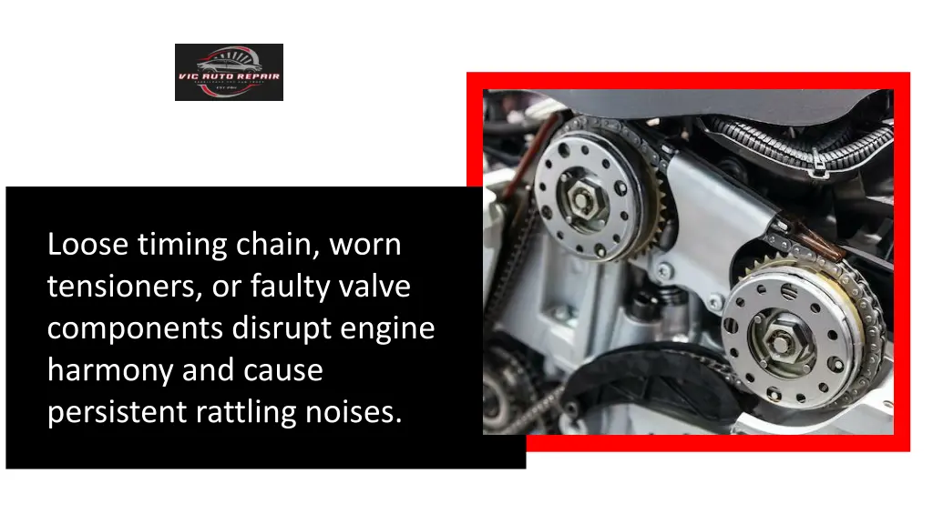 loose timing chain worn tensioners or faulty