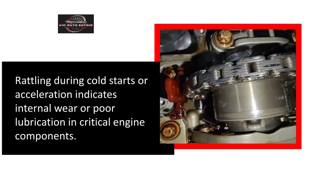 rattling during cold starts or acceleration