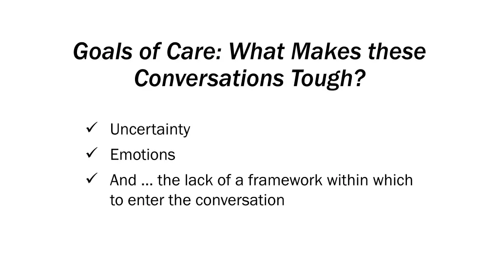 goals of care what makes these conversations tough