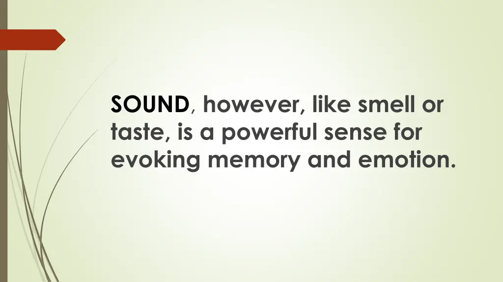 sound however like smell or taste is a powerful